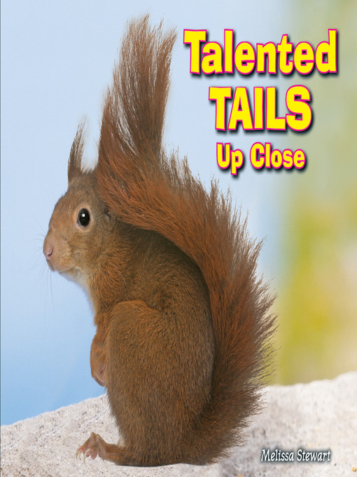 Title details for Talented Tails Up Close by Melissa Stewart - Wait list
